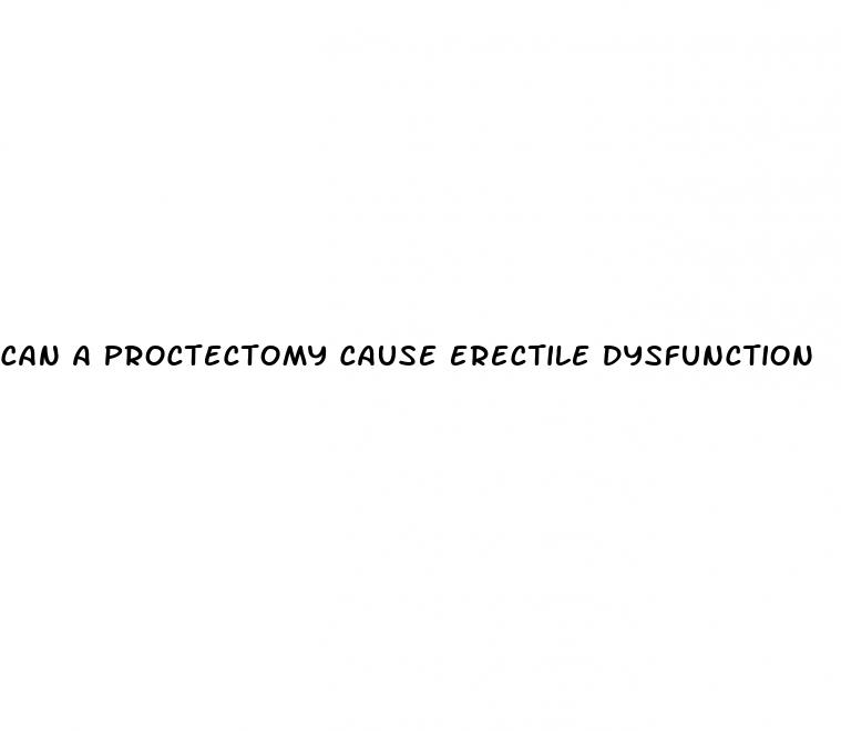 can a proctectomy cause erectile dysfunction