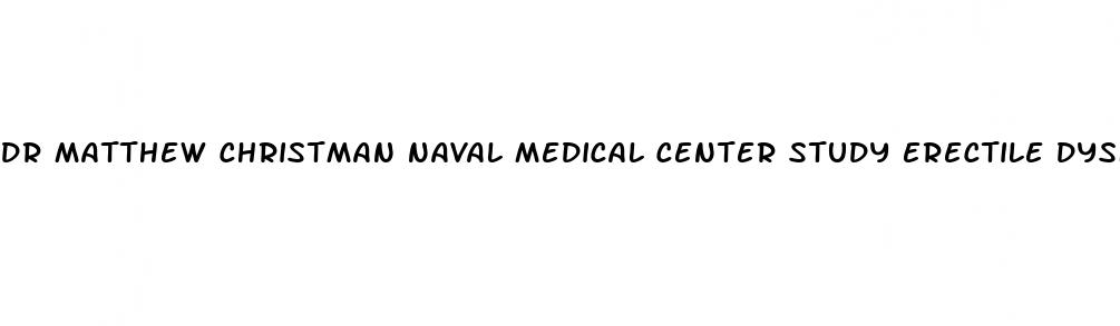 dr matthew christman naval medical center study erectile dysfunction