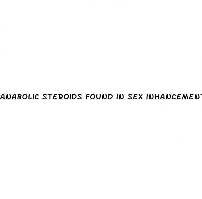 anabolic steroids found in sex inhancement pills