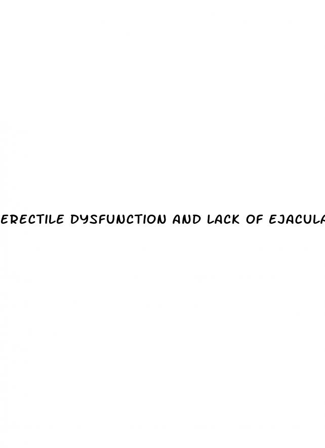 erectile dysfunction and lack of ejaculation