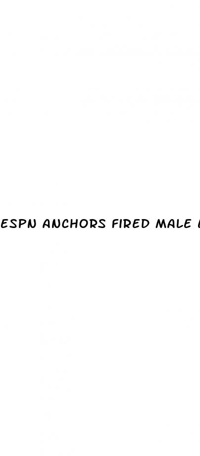 espn anchors fired male enhancement pills