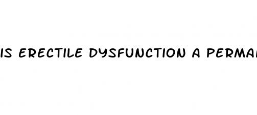 is erectile dysfunction a permanent problem