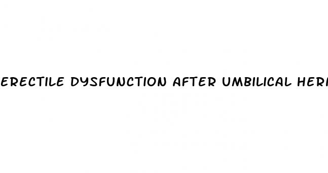 erectile dysfunction after umbilical hernia surgery