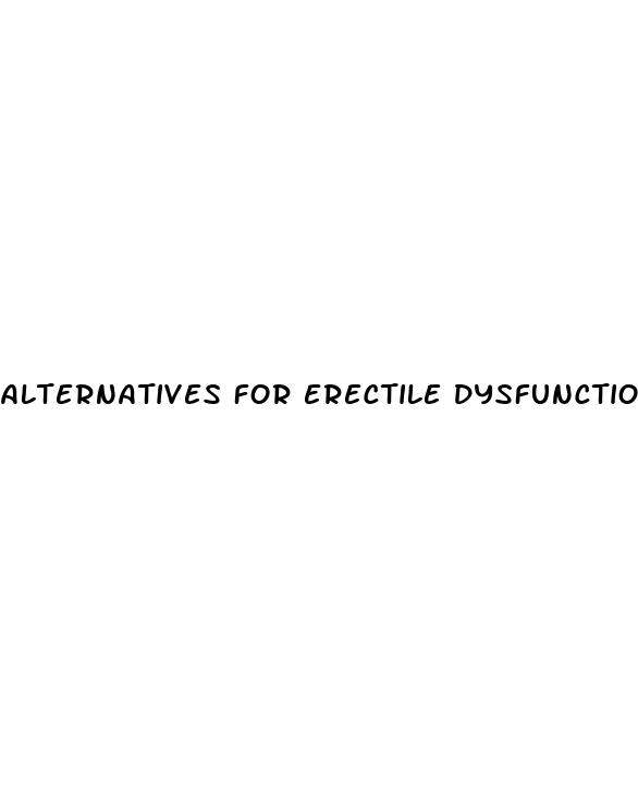 alternatives for erectile dysfunction