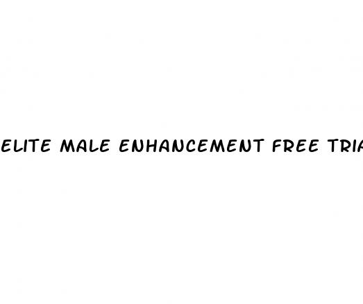 elite male enhancement free trial