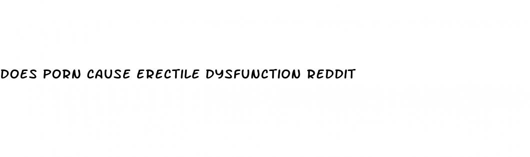 does porn cause erectile dysfunction reddit