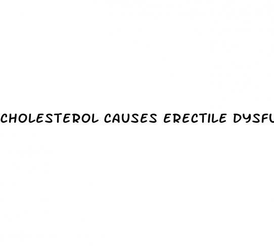 cholesterol causes erectile dysfunction