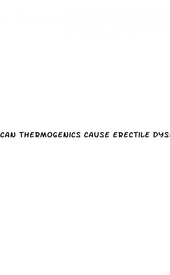 can thermogenics cause erectile dysfunction