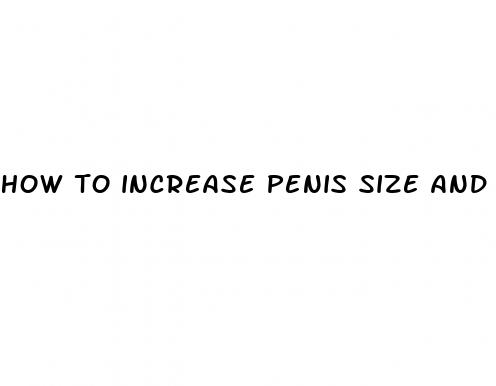 how to increase penis size and strength at home