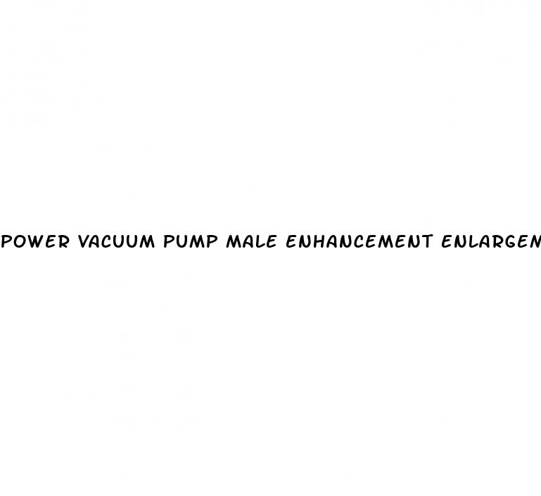 power vacuum pump male enhancement enlargement