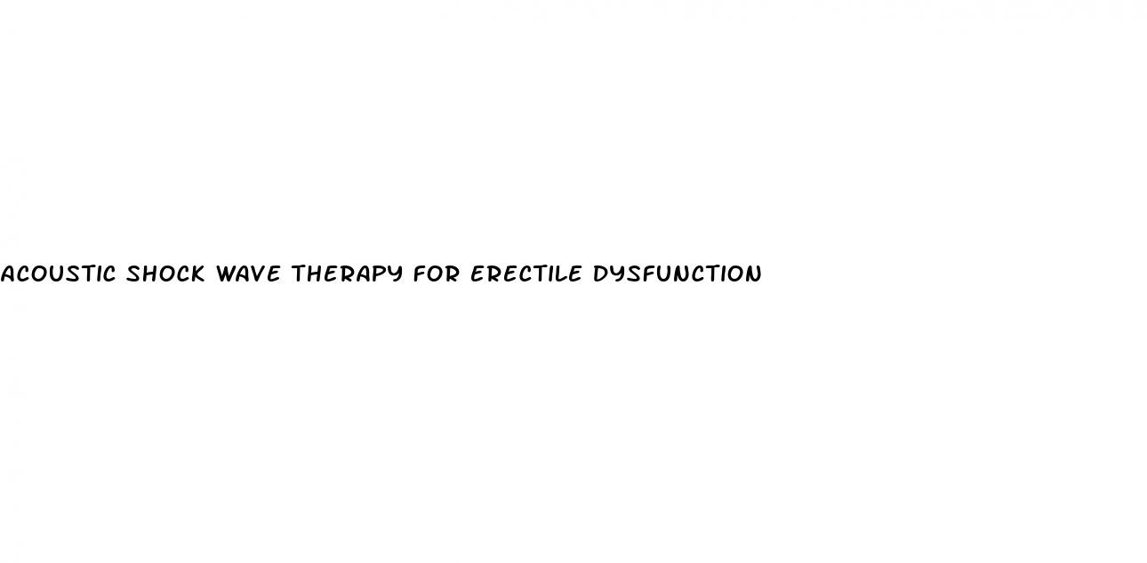 acoustic shock wave therapy for erectile dysfunction