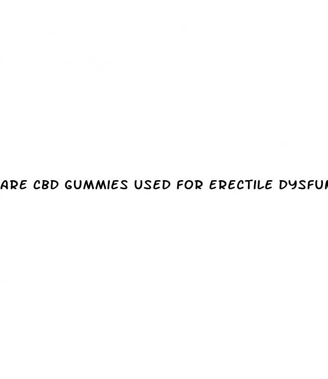 are cbd gummies used for erectile dysfunction