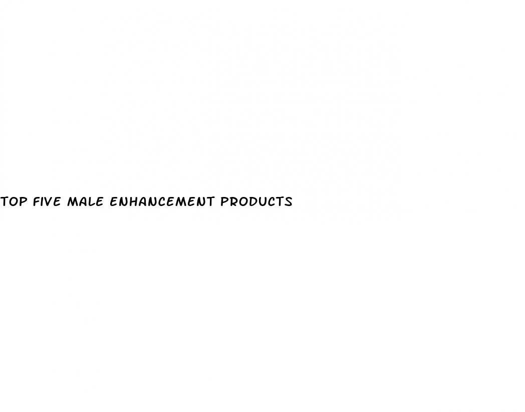 top five male enhancement products