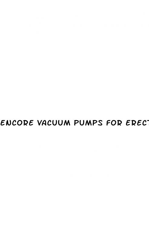 encore vacuum pumps for erectile dysfunction