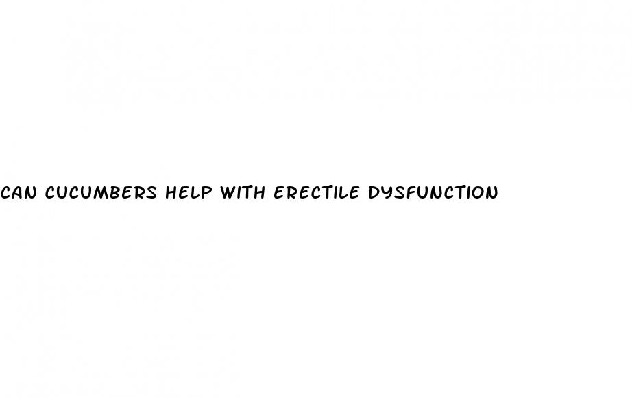 can cucumbers help with erectile dysfunction