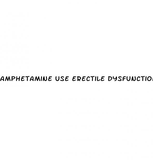 amphetamine use erectile dysfunction