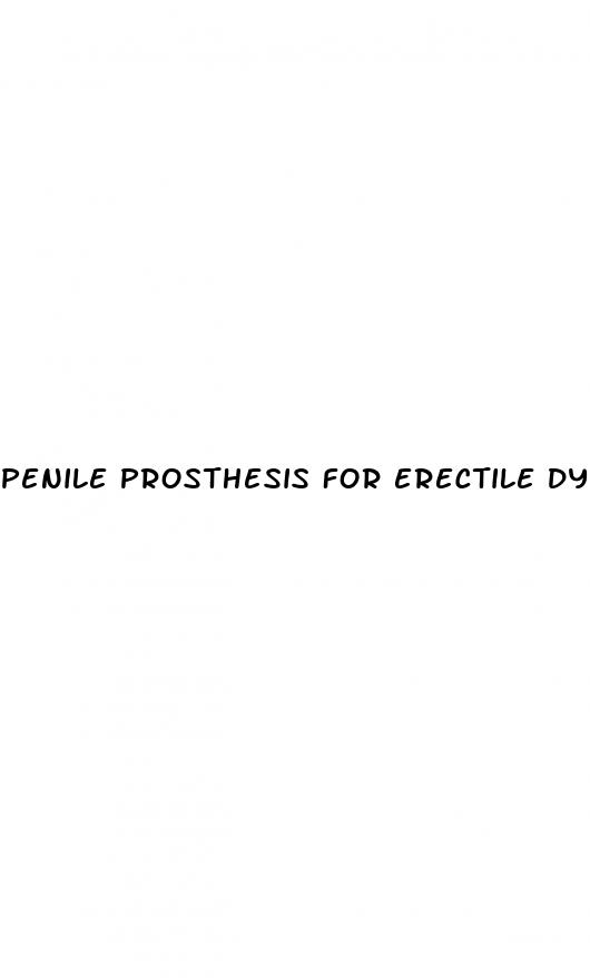 penile prosthesis for erectile dysfunction