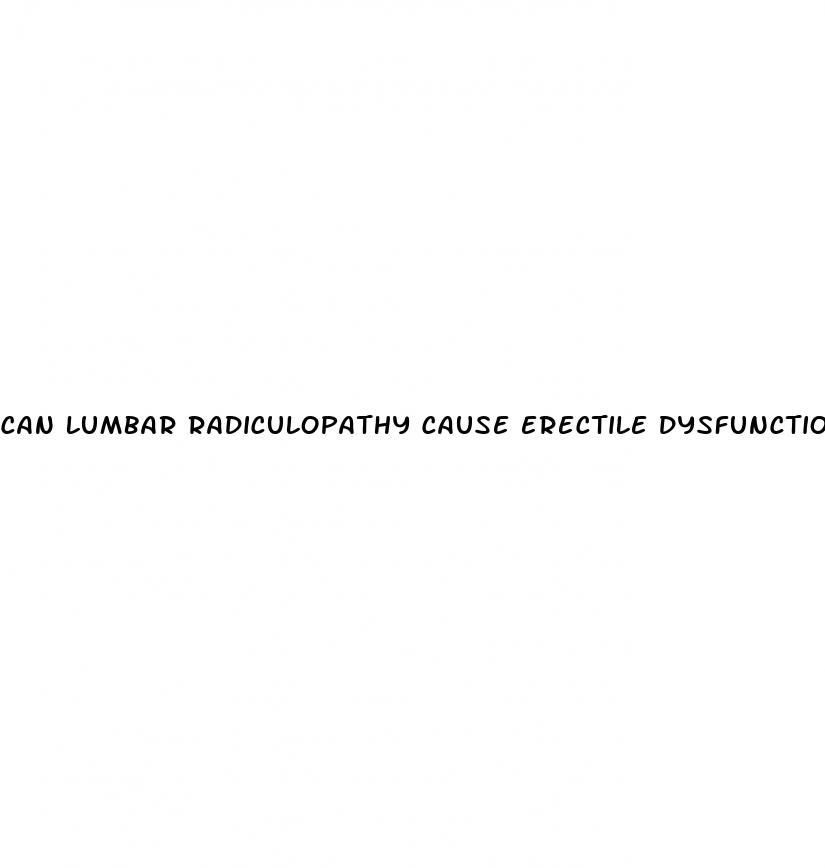 can lumbar radiculopathy cause erectile dysfunction