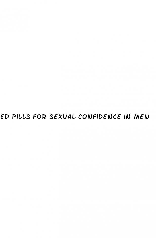 ed pills for sexual confidence in men