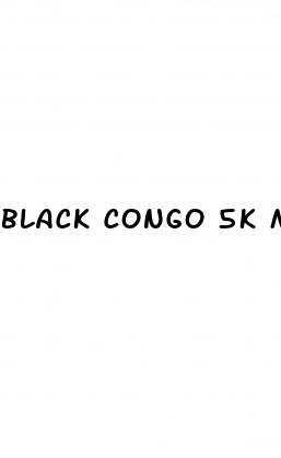 black congo 5k male enhancement