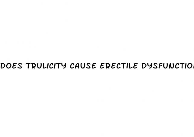 does trulicity cause erectile dysfunction