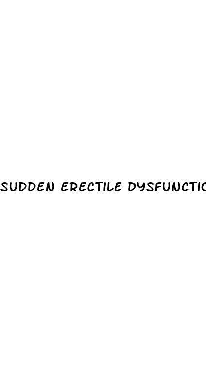 sudden erectile dysfunction reddit