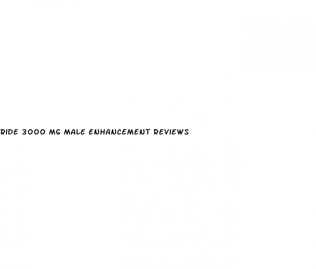 ride 3000 mg male enhancement reviews