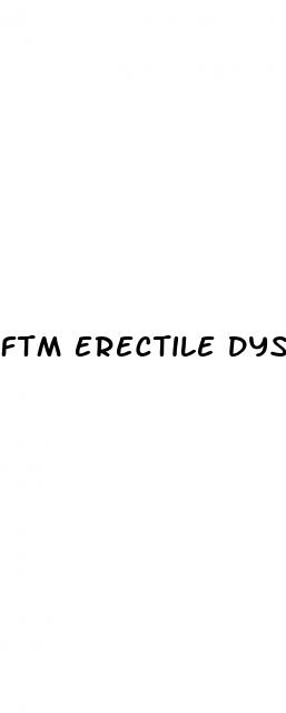 ftm erectile dysfunction