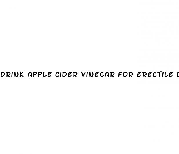 drink apple cider vinegar for erectile dysfunction