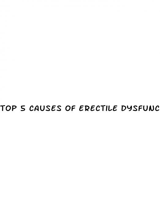 top 5 causes of erectile dysfunction