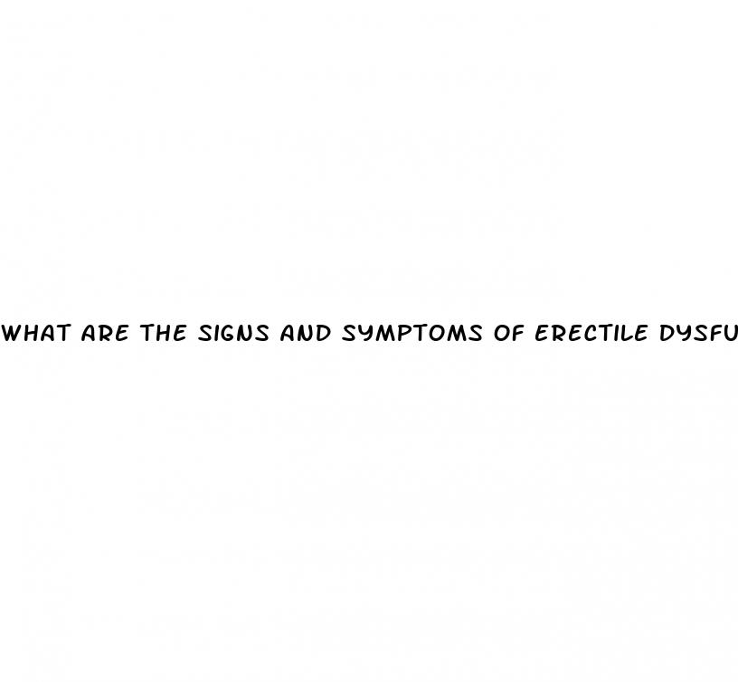 what are the signs and symptoms of erectile dysfunction