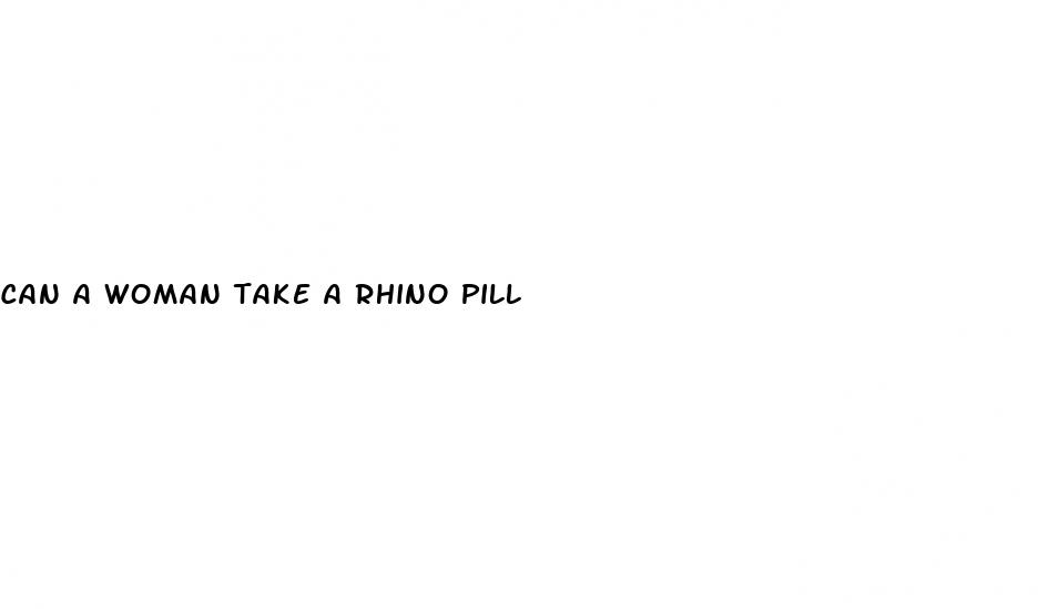 can a woman take a rhino pill