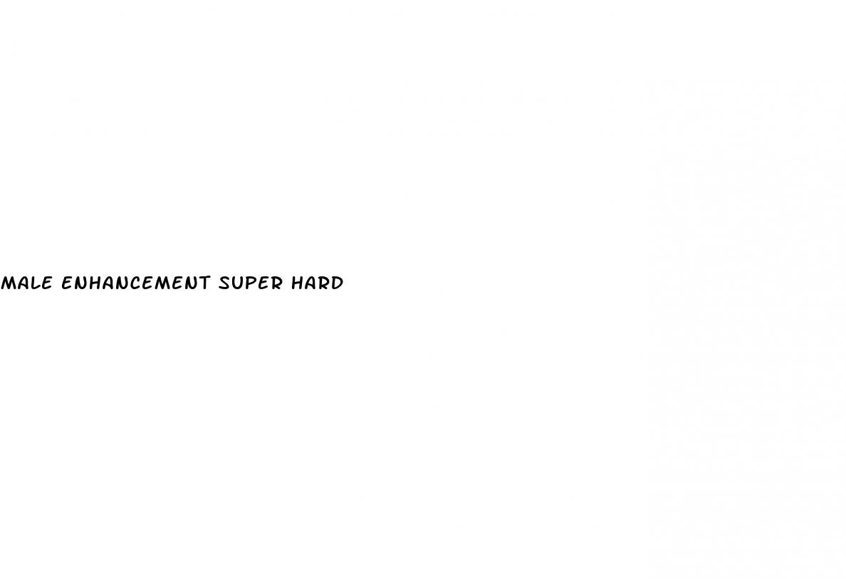 male enhancement super hard