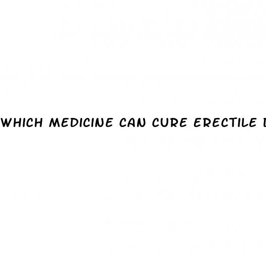 which medicine can cure erectile dysfunction permanently