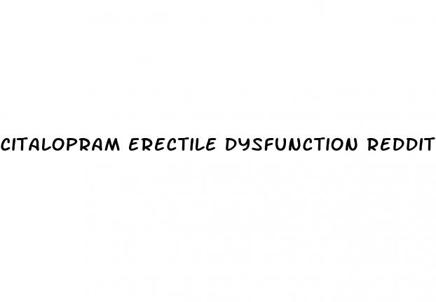 citalopram erectile dysfunction reddit