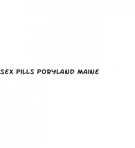 sex pills poryland maine