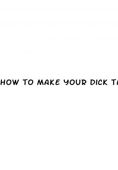 how to make your dick temp bigger