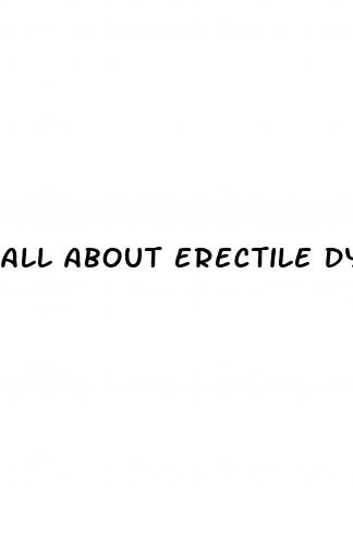 all about erectile dysfunction