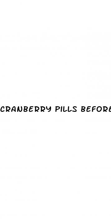 cranberry pills before sex