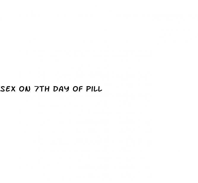 sex on 7th day of pill