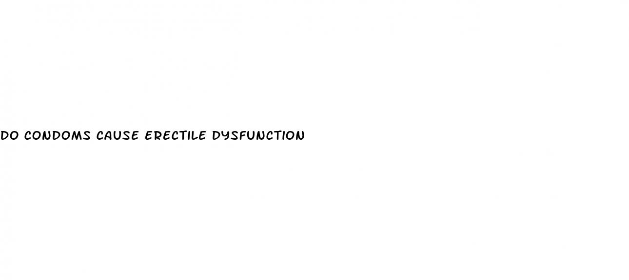 do condoms cause erectile dysfunction