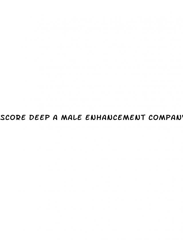 score deep a male enhancement company