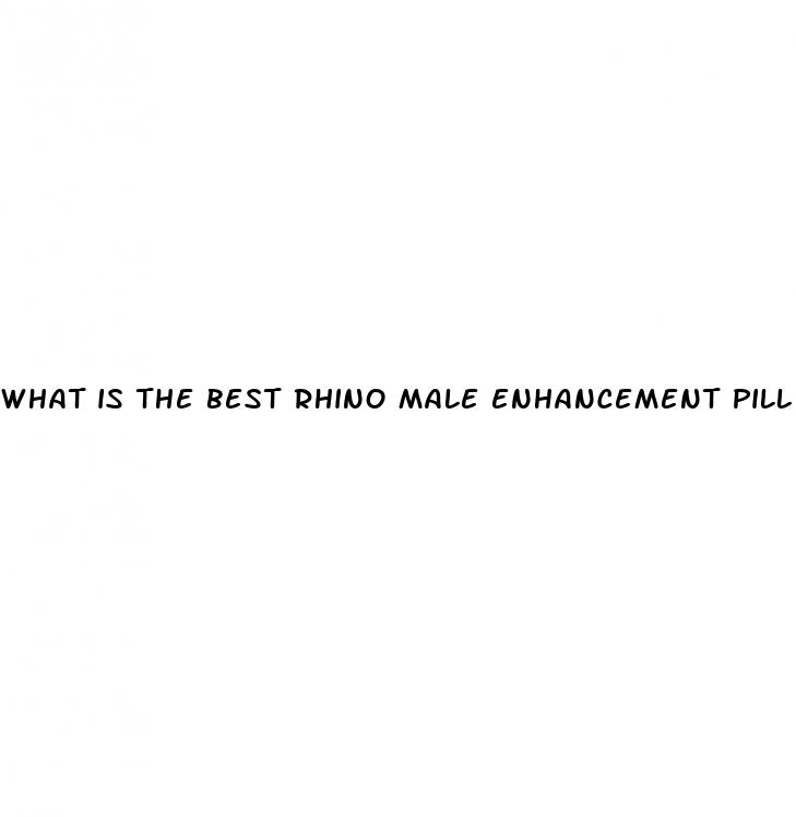 what is the best rhino male enhancement pill