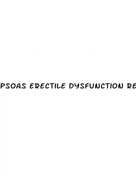 psoas erectile dysfunction reddit