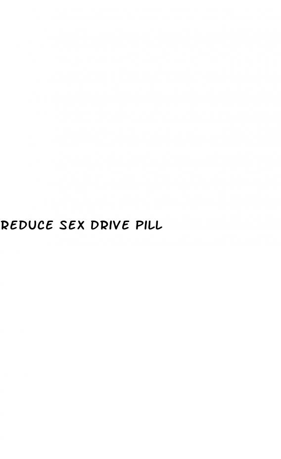 reduce sex drive pill