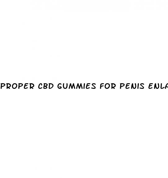 proper cbd gummies for penis enlargement