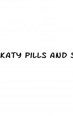 katy pills and sex