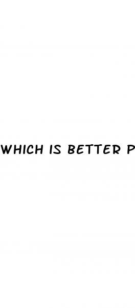 which is better pill or pump for ed