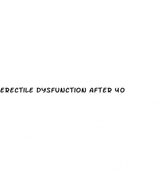 erectile dysfunction after 40