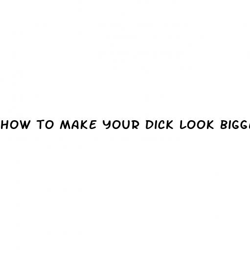 how to make your dick look bigger in shorts